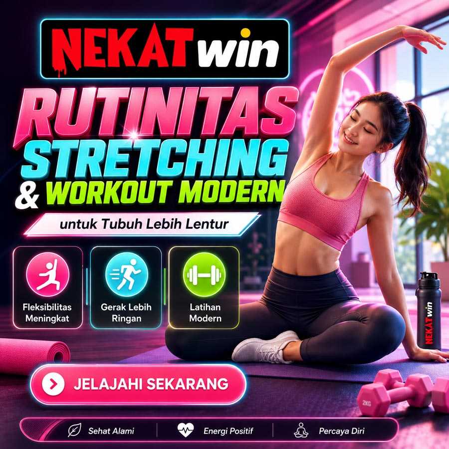 Rutinitas stretching NEKATWIN untuk tubuh lebih lentur dan gerak sehari-hari yang lebih ringan
