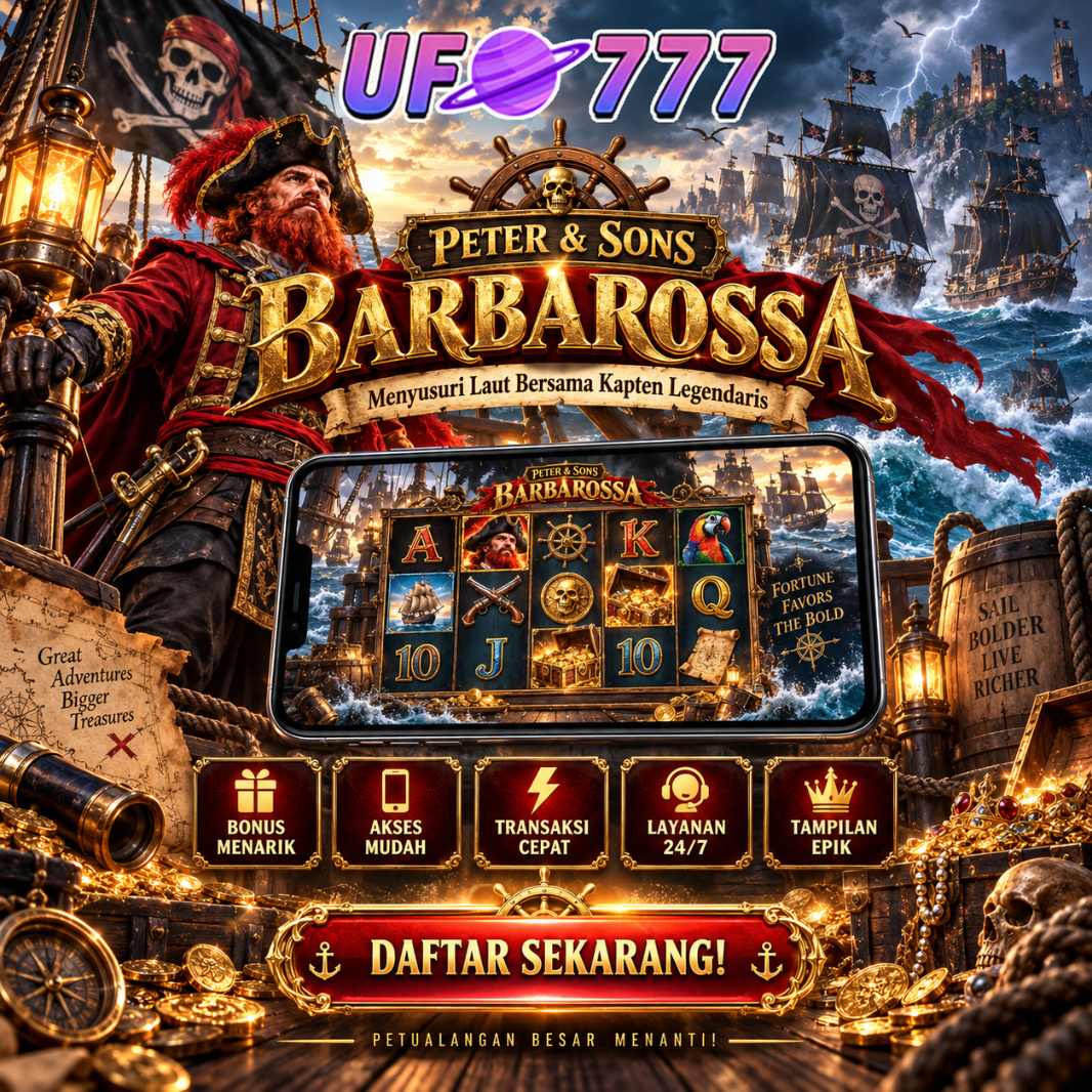 UFO777 Peter & Sons Barbarossa - Akses Laut Terbuka
